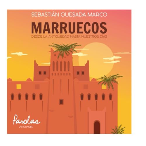 Marruecos: Desde la Antigüedad hasta nuestros días (Crónicas del mundo, Band 3) von Independently published