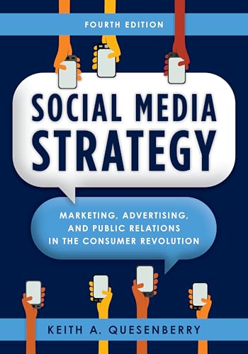 Social Media Strategy: Marketing, Advertising, and Public Relations in the Consumer Revolution Social Media Strategy: Marketing, Advertising, and Public Relations in the Consumer Revolution