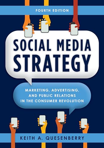 Social Media Strategy: Marketing, Advertising, and Public Relations in the Consumer Revolution