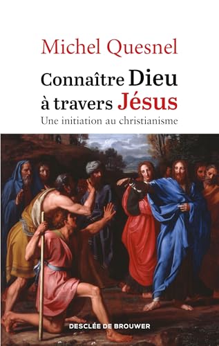 Connaître Dieu à travers Jésus: Une initiation au christianisme