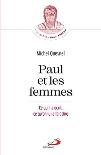 PAUL ET LES FEMMES: CE QU'IL A ÉCRIT, CE QU'ON LUI A FAIT DIRE von MEDIASPAUL