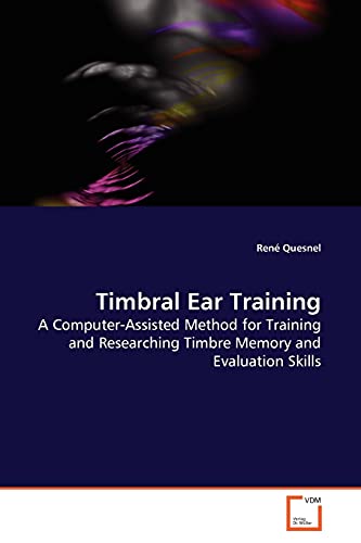 Timbral Ear Training: A Computer-Assisted Method for Training and Researching Timbre Memory and Evaluation Skills