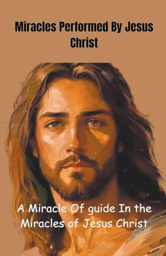Miracles Performed By Jesus Christ von Halal Quest