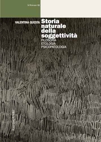 Storia naturale della soggettività. Filosofia, etologia, psicopatologia (Le scienze) von Rosenberg & Sellier
