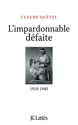 L'impardonnable défaite : 1918-1940