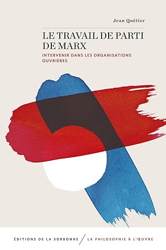Le travail de parti de Marx: Intervenir dans les organisations ouvrières