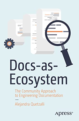 Docs-as-Ecosystem: The Community Approach to Engineering Documentation von Apress