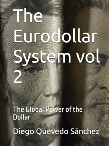 The Eurodollar System vol 2: The Global Power of the Dollar von Independently published