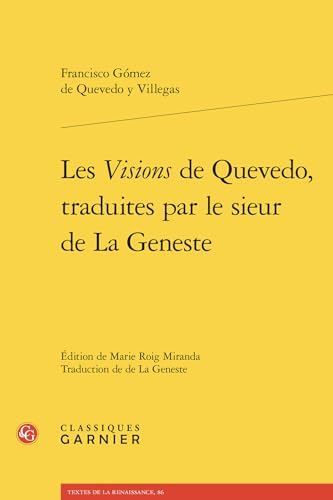 Les Visions de Quevedo, Traduites Par Le Sieur de la Geneste von Classiques Garnier