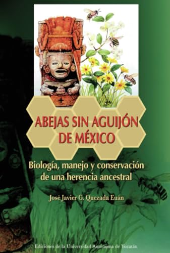 Abejas sin aguijón de México Abejas sin aguijón de México von Universidad Autónoma de Yucatán