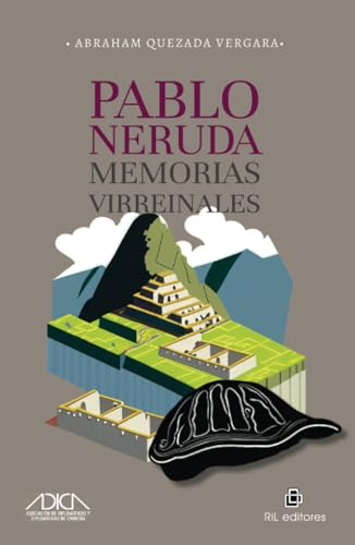 Pablo Neruda, memorias virreinales Pablo Neruda, memorias virreinales von RIL Editores