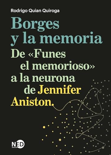 Borges y la memoria: De «Funes el memorioso» a la neurona de Jennifer Aniston (Huellas y Señales, Band 2111) von Ned Ediciones