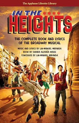 In the Heights: The Complete Book and Lyrics of the Broadway Musical (Applause Libretto Library) von Applause Theatre & Cinema Book Publishers