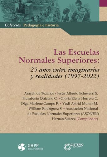 Las Escuelas Normales Superiores: 25 años entre imaginarios y realidades (1997-2022) von Cooperativa Editorial Magisterio