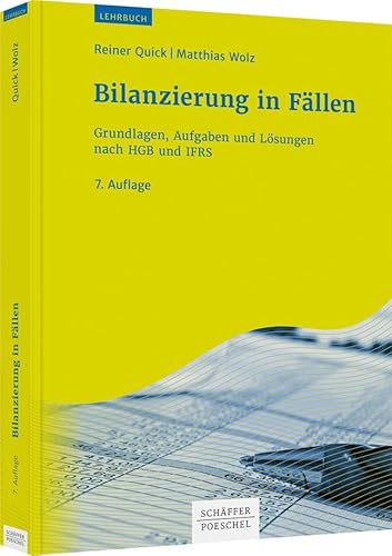 Bilanzierung in Fällen: Grundlagen, Aufgaben und Lösungen nach HGB und IFRS
