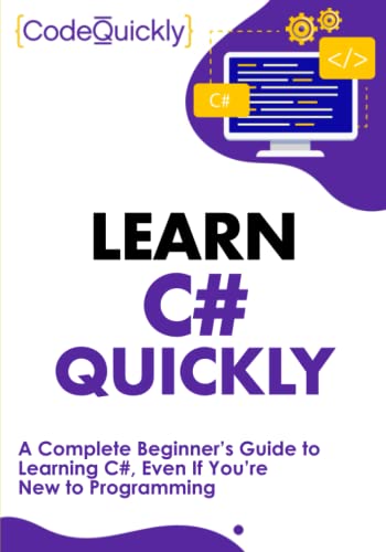 Learn C# Quickly: A Complete Beginner’s Guide to Learning C#, Even If You’re New to Programming (Crash Course With Hands-On Project, Band 2) von Drip Digital LLC