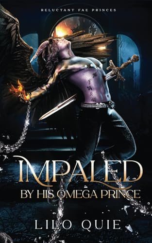 Impaled by His Omega Prince (Reluctant Fae Princes, Band 2) von Decadent Publishing LLC
