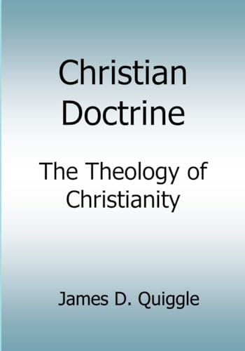 Christian Doctrine: The Theology of Christianity von Independently published