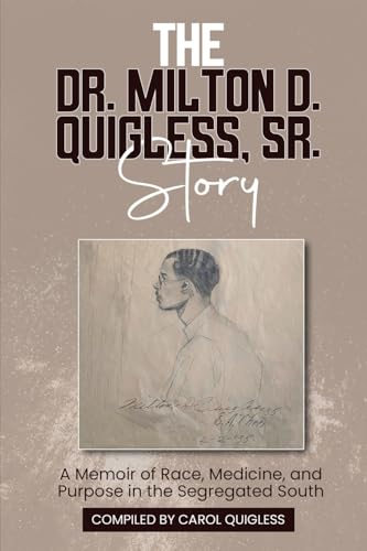 The Dr. Milton D. Quigless, Sr. Story: A Memoir of Race, Medicine, and Purpose in the Segregated South von The Publishing Pad