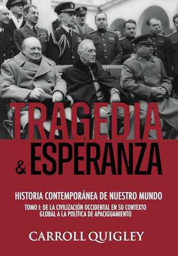 Tragedia y Esperanza: historia contemporánea de nuestro mundo - TOMO I: de la civilización occidental en su contexto global a la política de Apaciguamiento von Discovery Publisher