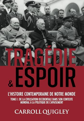 Tragédie et Espoir: l’histoire contemporaine de notre monde - TOME I: de la civilisation occidentale dans son contexte mondial à la politique de l’apaisement von Discovery Publisher