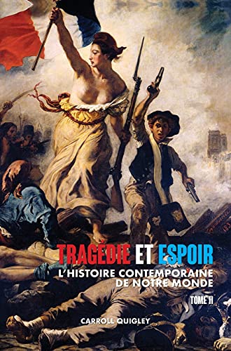 Tragédie et Espoir: l'histoire contemporaine de notre monde - TOME II: du bouleversement de l'Europe au futur en perspective