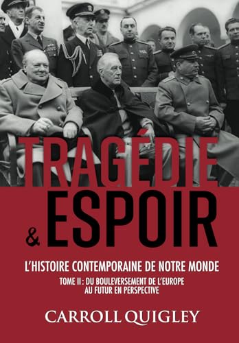 Tragédie et Espoir: l'histoire contemporaine de notre monde - TOME II: du bouleversement de l'Europe au futur en perspective von Discovery Publisher