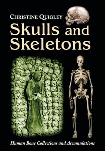 Skulls and Skeletons: Human Bone Collections and Accumulations von McFarland