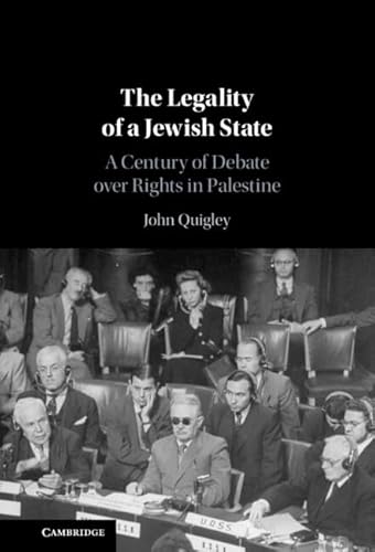 The Legality of a Jewish State: A Century of Debate over Rights in Palestine