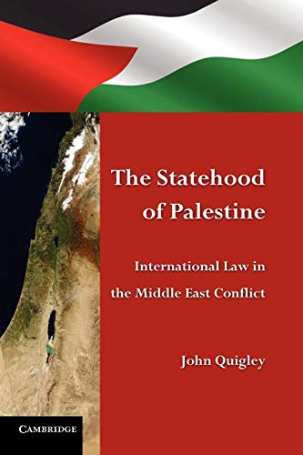 The Statehood of Palestine: International Law in the Middle East Conflict The Statehood of Palestine: International Law in the Middle East Conflict