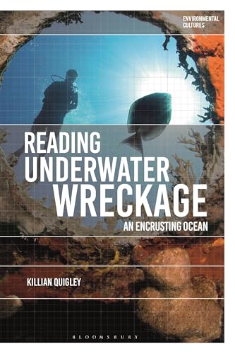 Reading Underwater Wreckage: An Encrusting Ocean (Environmental Cultures)