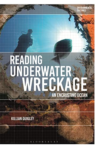 Reading Underwater Wreckage: An Encrusting Ocean (Environmental Cultures) von Bloomsbury Academic