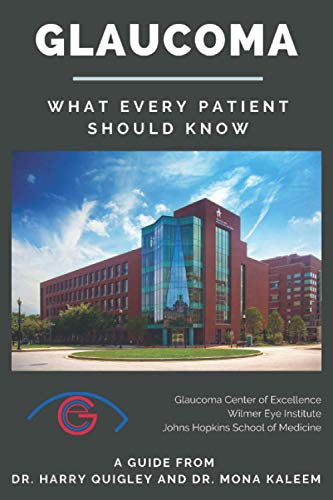 Glaucoma: What Every Patient Should Know: A Guide from Dr. Harry Quigley and Dr. Mona Kaleem von Independently Published