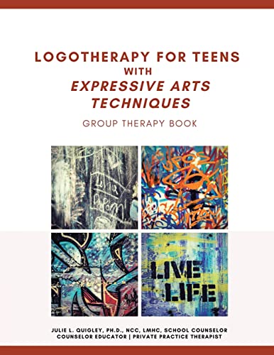 Logotherapy for Teens with Expressive Arts Techniques: Group Therapy Book von Xlibris US