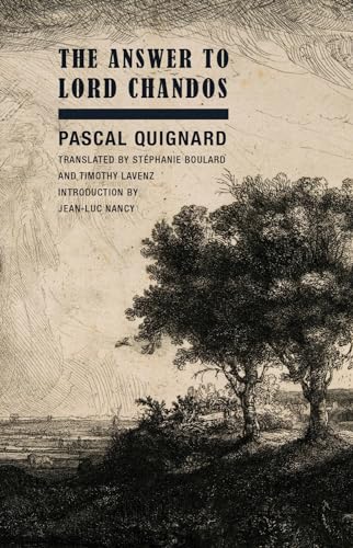 The Answer to Lord Chandos: Pascal Quignard