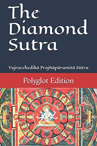 The Diamond Sutra (Vajracchedikā Prajñāpāramitā Sūtra): Polyglot Edition von Independently published