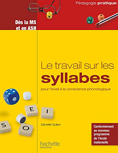 Le travail sur les syllabes pour l'éveil à la conscience phonologique - Dès la MS et en ASH: Des activités et des jeux pour manipuler les syllabes dès la MS et en ASH von HACHETTE EDUC
