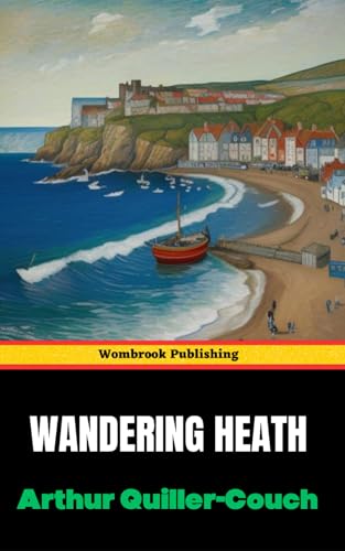 Wandering Heath: Stories, Studies, and Sketches Wandering Heath: Stories, Studies, and Sketches von Independently published