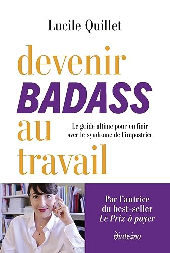 Devenir badass au travail - Le guide ultime pour en finir avec le syndrome de l'impostrice Devenir badass au travail - Le guide ultime pour en finir avec le syndrome de l'impostrice von DIATEINO