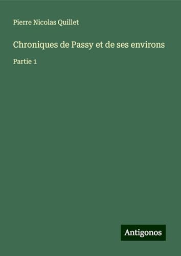 Chroniques de Passy et de ses environs: Partie 1 von Antigonos Verlag
