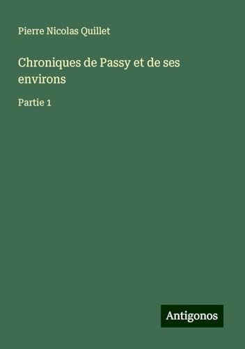 Chroniques de Passy et de ses environs: Partie 1 von Antigonos Verlag