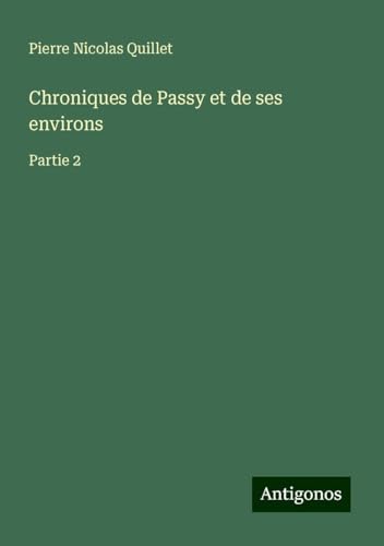Chroniques de Passy et de ses environs: Partie 2 von Antigonos Verlag