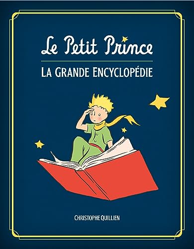 Le Petit Prince : L'Encyclopédie illustrée / Edition augmentée: La Grande Encyclopédie