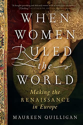 When Women Ruled the World: Making the Renaissance in Europe