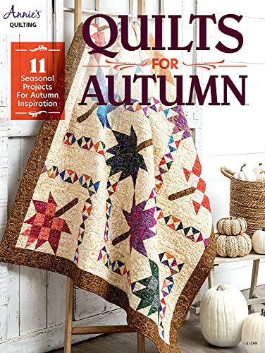 Quilts for Autumn: 11 Seasonal Projects for Autumn Inspiration von Annie's Publishing, LLC