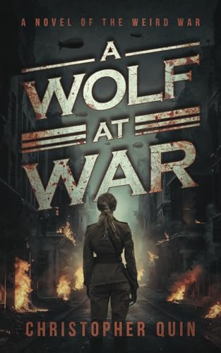 A Wolf At War: A Novel of the Weird War A Wolf At War: A Novel of the Weird War von Use my own imprint