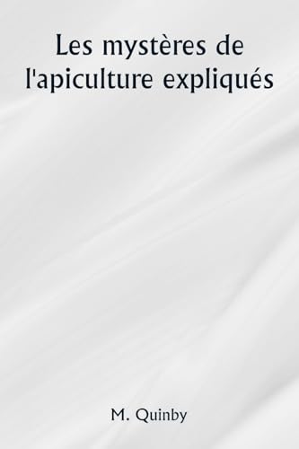 Les mystères de l'apiculture expliqués von Writat