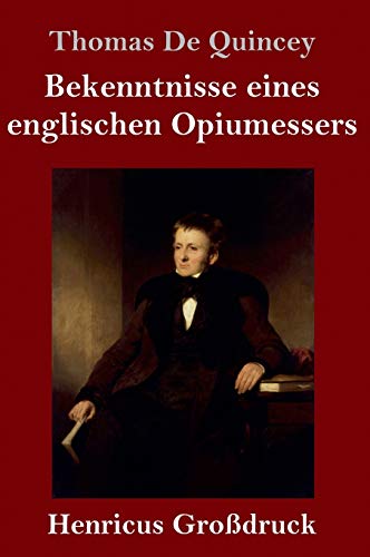Bekenntnisse eines englischen Opiumessers (Großdruck) von Henricus