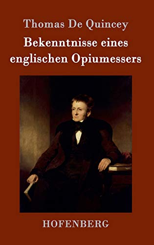 Bekenntnisse eines englischen Opiumessers von Hofenberg