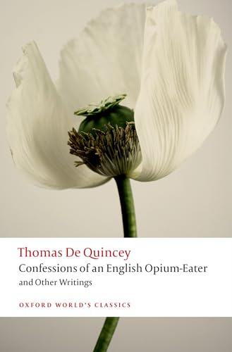 Confessions of an English Opium-Eater and Other Writings (Oxford World's Classics)